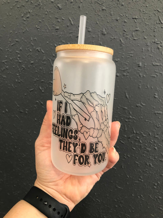 If I Had Feelings 16oz Frosted Sublimated Glass Can With Pink Rhinestone Lid